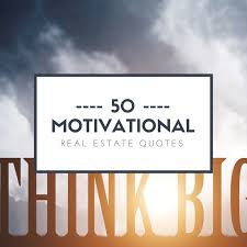 50 Motivational Real Estate Quotes For Agents Real Estate Quotes Real Time Quotes Real Estate