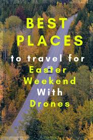 Easter Holiday 2019 Us Best Places To Drone Travel For Happy Easter Weekend Best Places To Travel Places To Travel Yosemite Park