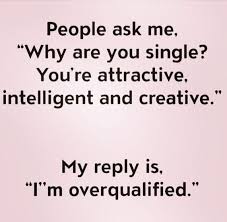 Whether you're single as a pringle or paired up like a kit kat, sometimes you just need to giggle about your love life. Top 22 Single Quotes Quotes And Humor
