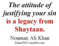The Attitude Of Justifying Your Sin Is A Legacy From Shaytaan Islam Islamic Quotes Wisdom Quotes Islamic Teachings