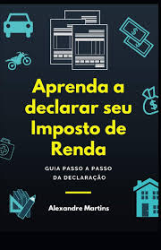 Para quem está declarando imposto de renda pela primeira vez, pode ser interessante contar com um auxílio de um especialista no processo. Aprenda A Declarar Seu Imposto De Renda Guia Passo A Passo Da Declaracao Portuguese Edition Martins Alexandre 9788590638704 Amazon Com Books