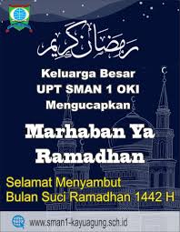 Pertanyaanya sekarang, bagaimana seorang muslim dalam menyambut bulan suci ramadhan? Marhaban Ya Ramadhan Selamat Menunaikan Ibadah Puasa 1442 H Upt Sma Negeri 1 Oki