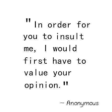 Your Opinion Means Nothing To Me Words Words Quotes Quotes To Live By