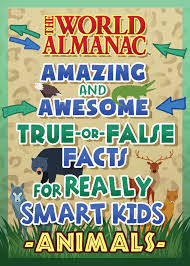 Enjoy our wide range of fun animal facts for kids. The World Almanac Amazing And Awesome True Or False Facts For Really Smart Kids Animals Book By World Almanac Kids Official Publisher Page Simon Schuster