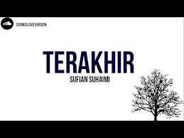 Lagu ini sangat populer, bahkan telah mendapatkan 34 juta tayangan di dan berikut ini lirik lagu terakhir dari sufian suhaimi. Sufian Suhaimi Terakhir Lirik Lagu