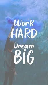 Work Hard Dream Big Iphone Wallpaper Dream Big Dream Big Work Hard Work Hard