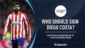 Maybe you would like to learn more about one of these? Diego Costa S Next Club Transfer Options For The Ex Atletico Madrid Striker