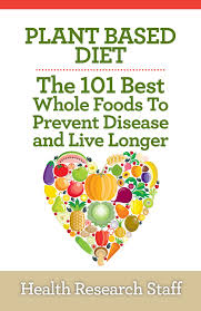 Strictly speaking, it excludes all animal products good news for anyone who can't fathom giving up cheese or steak forever: Plant Based Diet The 101 Best Whole Foods To Prevent Disease And Live Longer Ebook By Health Research Staff Rakuten Kobo