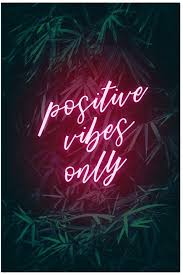 Visionary Prints Positive Vibes Only Print Neon Words Neon Quotes Neon Wallpaper