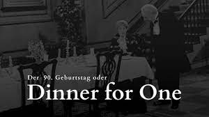 Also wir sollen diesen film uns zu hause angucken , ich habe aber keine lust dazu. Dinner For One Der 90 Geburtstag