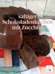 saftiger schokoladenkuchen mit zucchini koch mein rezept blogeevent rezept saftiger schokoladenkuchen schokoladenkuchen schokoladen kuchen