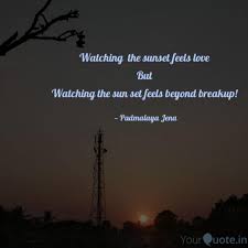 These sunset love quotes make great captions. Watching The Sunset Feel Quotes Writings By Padmalaya Jena Yourquote
