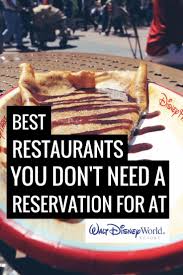 Best Disney World Restaurants Without A Reservation Best Disney World Restaurants Disney World Restaurants Disney World
