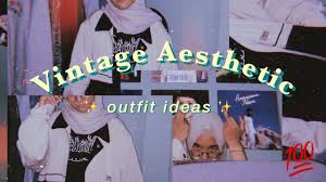 Grosir perlengkapan muslimah yang nyaman dan trendy. Vintage Aesthetic Outfit Ideas Thrifted Outfits Hijab Lookbook Youtube