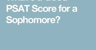What S A Good Psat Score For A Sophomore Sophomore Freshman Scores