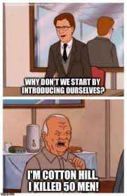 It centers on the hills, an american family in the fictional city of arlen, texa New Cotton Hill Memes