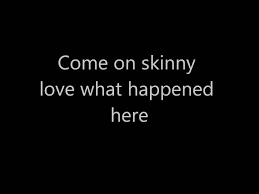 Bon Iver Skinny Love Lyrics Skinny Love Bon Iver Only Lyrics