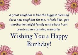 Birthday wishes for friends to wish your friend on his/her birthday. Birthday Wishes For Neighbor Happy Birthday Neighbor Quotes