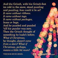 Maybe you would like to learn more about one of these? And The Grinch With His Grinch Feet Ice Cold In The Snow Stood Puzzling And Puzzling How Could It Be So It Came Without Ribbons It Came Without Tags It Came Without Packages
