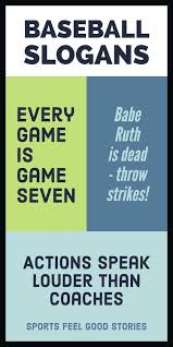 Inspiring sports stories are about so much more than winning a game. Baseball Slogans Quotes Phrases Mottos And Sayings To Play Ball