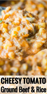 Cheesy Tomato Ground Beef And Rice Beef And Rice Dinner With Ground Beef Beef Dinner