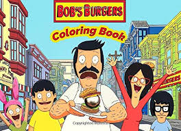 Bob's burgers is an animated comedy following bob belcher (voiced by h. Bob S Burgers Coloring Book 120 Coloring Pages For All Kids Ages 2 4 4 8 Burgers Bob S 9798646940170 Books Amazon Ca