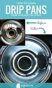 Jun 16, 2020 · cleaning drip pans with vinegar aarp also recommends using baking soda to clean stove drip pans, but in tandem with vinegar. How To Clean Nasty Drip Pans On Your Electric Stove Joyful Abode