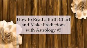 How To Read A Birth Chart And Make Predictions With Astrology 5