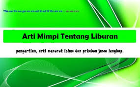 Arti mimpi melahirkan diyakini bahwa mimpi ini seringkali dianggap sebagai sebuah pertanda baik atau buruk. Arti Mimpi Tentang Liburan Beserta Penjelasannya Terlengkap