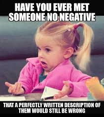 Check spelling or type a new query. Negative People Always Have A Problem For Every Solution 9gag