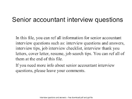 Strong answers here will help to set the tone and direction of the interview as a whole. Senior Accountant Interview Questions