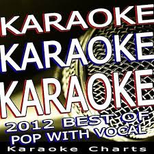 Karaoke Charts Karaoke Karaoke 2012 Best Of Pop With