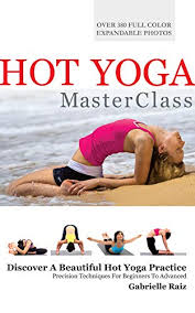 The hotyoga community on reddit. Hot Yoga Masterclass Bikram And Hot Yoga Precision Techniques For Beginners To Advanced English Edition Ebook Raiz Gabrielle Amazon De Kindle Shop