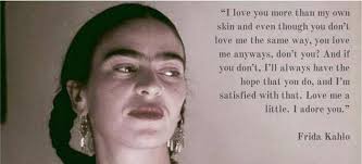 11 Beautiful Quotes By A Gentle Soul Frida Kahlo Frida Kahlo You Dont Love Me Frida And Diego