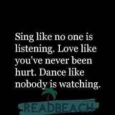 Check spelling or type a new query. Sing Like No One Is Listening Love Like You Ve Never Been Hur Readbeach Com