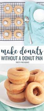 How To Make Donuts Without A Donut Pan Recipe Easy Donut Recipe Baked Donut Recipes Cake Donuts Recipe