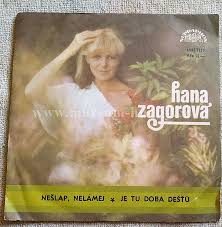 Jeden ve druhém se nejdřív hledáme, v srdci výhonky, když klíčí, neznámé, nešlap, nelámej. Hana Zagorova Neslap Nelamej Je Tu Doba Destu Online Vinyl Shop Gramofonove Desky