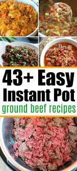 43 Easy Instant Pot Ground Beef Recipes Your Family Will Love Instant Pot Pasta Recipe Healthy Beef Recipes Instant Pot Dinner Recipes