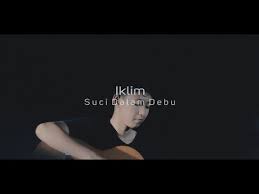 Lirik suci dalam debu oleh saleem iklim. Suci Dalam Debu Cover By Chika Lutfi Lirik Lagu Iklim Lagu Lirik Lagu Lirik