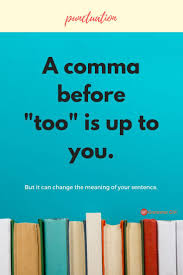 When To Use A Comma With Too Grammar And Punctuation Study English Grammar English Grammar Quiz