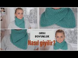Cok Sorulan Bu Orgu Boyunluk Nasil Giyilir Sorusuna Cevap Kolay Orgu Modelleri Figen Ararat Youtube Orgu Orgu Modelleri Patikler