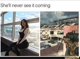 As the lights dimmed an inspirational quote floated before my eyes. She Ll Never See It Coming Really Funny Memes Cod Memes Stupid Funny Memes