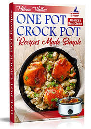 Easy crock pot recipes 2021 by david pierce paperback target from target.scene7.com slow cooker soups are great recipes for beginners! One Pot Crock Pot Recipes Made Simple Healthy And Easy One Dish Slow Cooker Meals Slow Cooker Recipes For Pot Roast Pork Roast Roast Beef Whole Chicken Stew Chili Beans And Rice