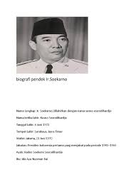 Soekarno atau yang lebih sering disapa dengan panggilan bung karno ini merupakan anak dari. Biografi Pendek Ir Soekarno
