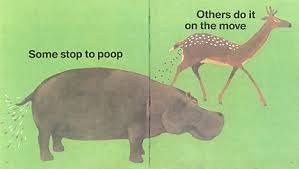 From animals like you annie to me. Everyone Poops By Taro Gomi