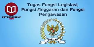 Pengertian Fungsi Legislasi Anggaran Pengawasan Tugas Dan Wewenang Dpr Petikanhidup Anggar