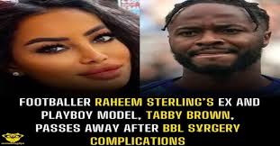 Footballer Raheem Sterling's Ex and Playboy Model, Tabby Brown, passes away  after BBL S¥rgery complications