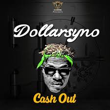 Dollarsyno Cash Out Naijaloaded Mp3 Download