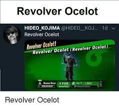 Revolver Ocelot Hideo Kojima 1d V Revolver Ocelot Revolver Ocelot Revolver Ocelot Revolver Ocelot A Revolver Ocelot 1705 Lv 1 938 Rnewtr0ctum Revolver Ocelot Reddit Meme On Me Me