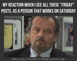 101 Funny Saturday Memes Will Make You Laugh From Morning Till Night Saturday Memes Saturday Humor Work Humor